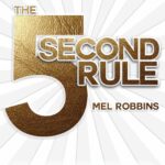 The 5 Second Rule is a great book to help you create an intentional life, induce confidence building and has many mindfulness benefits