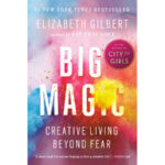 big magic by elizabeth gilbert sacred creativity for the in demand woman