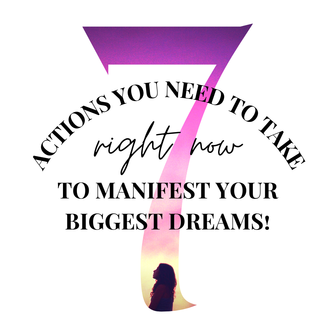 7 actions to manifest your dreams